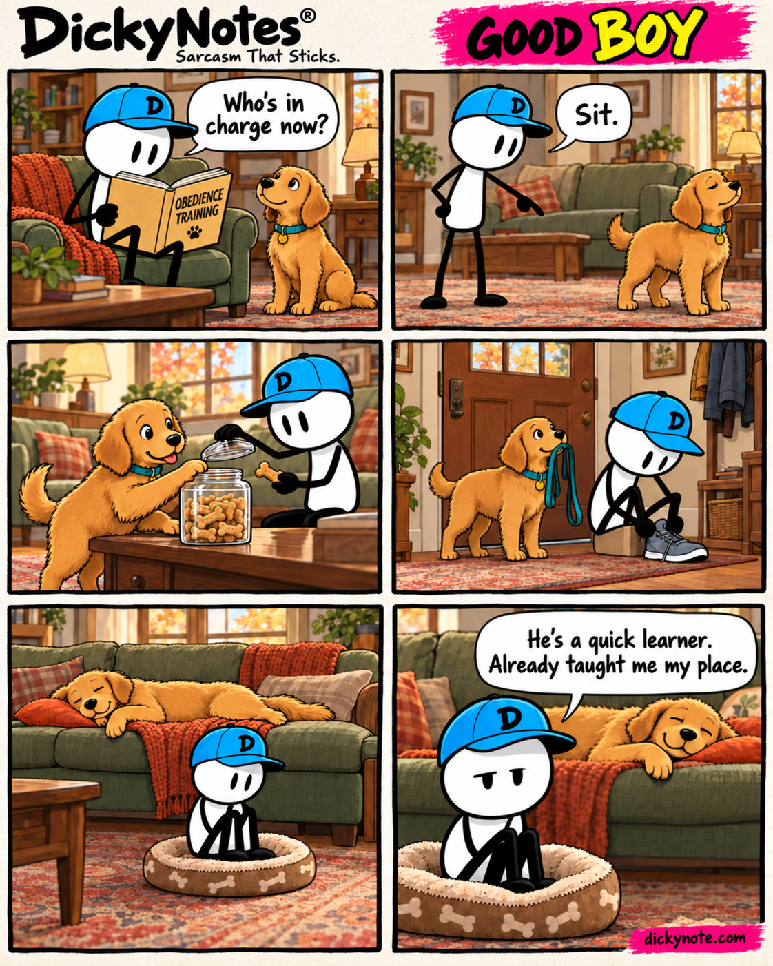 Good Boy — a six-panel DickyNotes® comic. Dicky trains his dog, then ends up in the dog bed while the dog claims the sofa: He’s a quick learner. Already taught me my place.